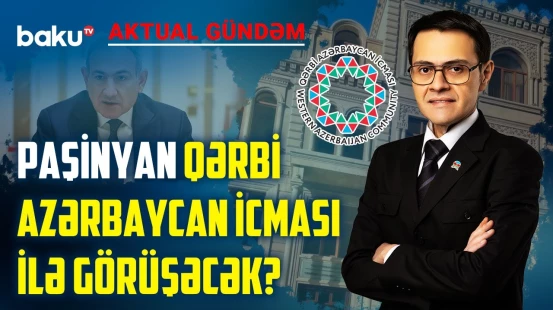 Ermənistan Qərbi azərbaycanlıların qayıdışı tarixlərini təqdim edəcək? - AKTUAL GÜNDƏM