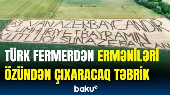 Gündəmi silkələyən görüntü: Türk fermerdən 28 Mayla bağlı diqqətçəkən təbrik