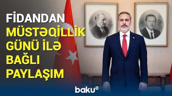 Hakan Fidan 28 May – Azərbaycanın Müstəqillik Günü ilə bağlı paylaşım edib