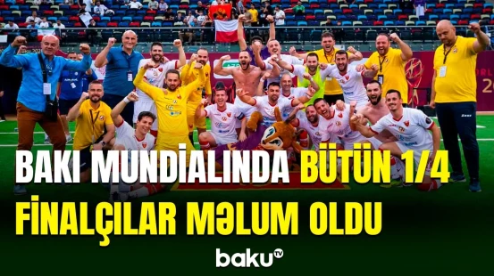 Bakıdakı minifutbol üzrə dünya çempionatının 1/4 final mərhələsinin bütün cütləri məlum oldu