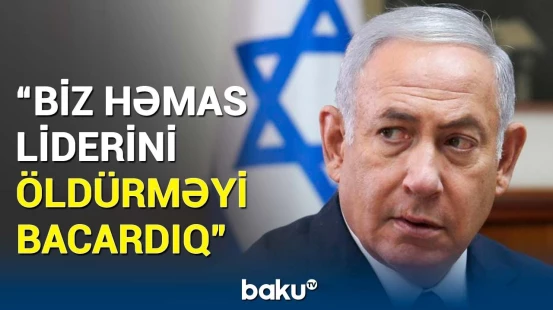 Netanyahudan təşkilat liderinin qətli ilə bağlı kritik açıqlama