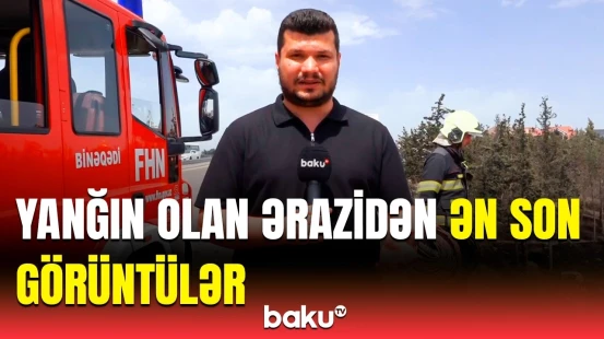 Binəqədidə açıq sahədə yanğın | Baku TV hadisə yerində