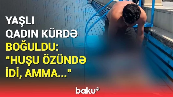 70 yaşlı qadının faciəvi sonu | Mingəçevirdəki bədbəxt hadisə necə baş verdi?