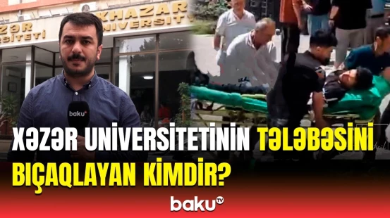 İlk dəfədir ki, sizdən eşidirəm... | Xəzər Universitetinin rəsmisi hadisə ilə bağlı danışdı