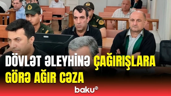 Dövlət əleyhinə çağırışlarda təqsirləndirilən şəxslər hakim qarşısında | Məhkəmədə nələr yaşandı?