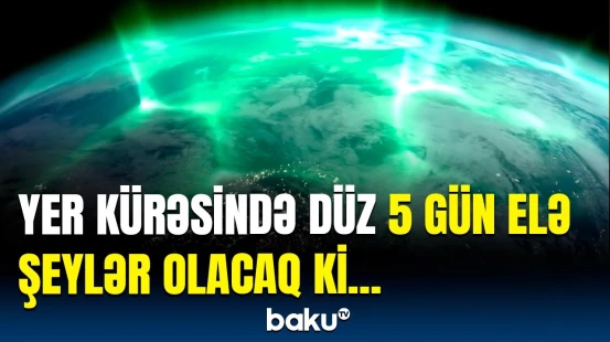 Bu, elə güclü olacaq ki... | Dünyaya yaxınlaşan təhlükə barədə xəbərdarlıq