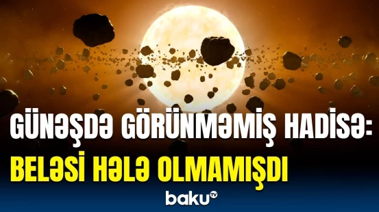 Nəhəng “odlu quş” alimləri təşvişə saldı | Günəşdə nələr baş verir?