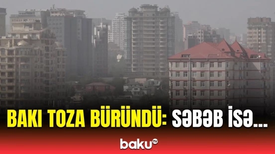 Tozlu hava nə vaxta qədər davam edəcək?