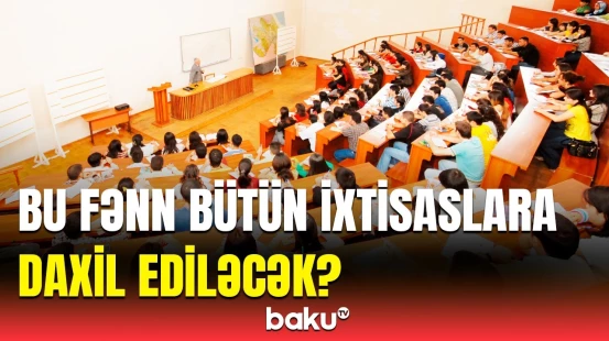 Universitetlərlə bağlı yeni xəbər | "Onların beyninə yeritmək lazımdır ki..."