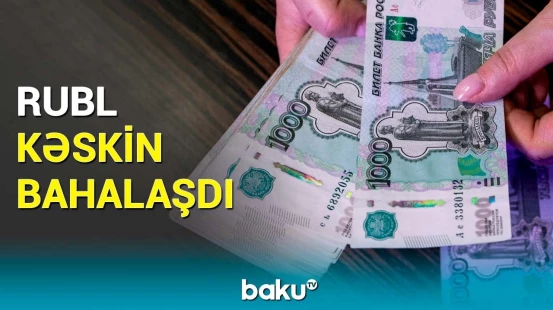 Rublun bahalaşmasının ölkəmizə təsirləri | İqtisadçı məsələyə aydınlıq gətirdi