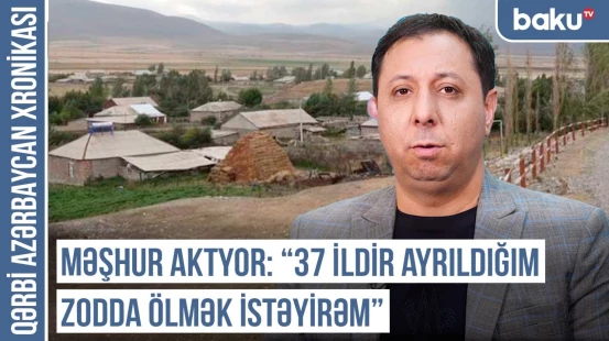 “Biz evi ermənilərlə dəyişmədik, satmadıq və halallıq vermədik” | QƏRBİ AZƏRBAYCAN XRONİKASI