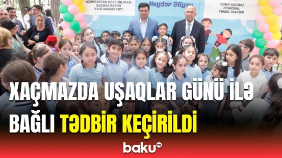 Xaçmazda Uşaqların Beynəlxalq Müdafiəsi Günü qeyd olunub | Şəhid övladları mükafatlandırıldı