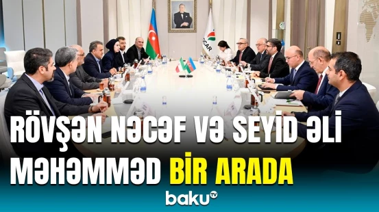 SOCAR  və İran şirkətləri arasında mühüm əməkdaşlıq | Detallar açıqlandı