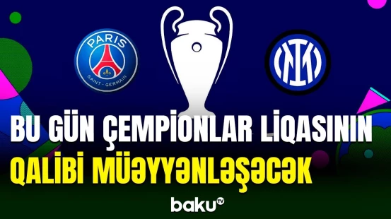 Bu gün UEFA Çempionlar Liqasının final oyunu keçiriləcək