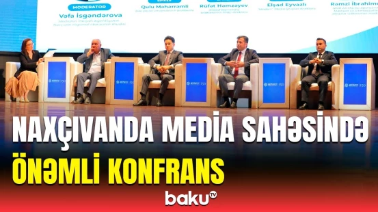 "Mediafest-2025" Naxçıvanda keçirildi | Tədbirdə müzakirə edilən məsələlər