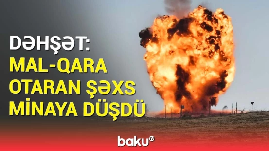 Goranboy rayonunda mina partladı | Yaralının ən son vəziyyəti açıqlandı