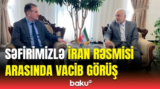 Səfir Əli Əlizadə İran XİN rəhbərinin müavini ilə nələri müzakirə etdi?