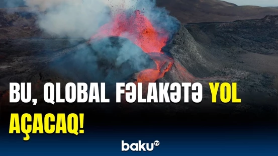 Dünyanı gözləyən faciə | Alimləri təşvişə salan xəbərin detalları