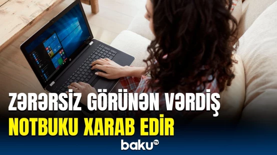 Notbuklarla bağlı ən çox etdiyimiz səhv | Cihazın ömrünü uzatmağın sadə yolu