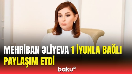 Mehriban Əliyeva Uşaqların Beynəlxalq Müdafiəsi Günü münasibətilə paylaşım edib