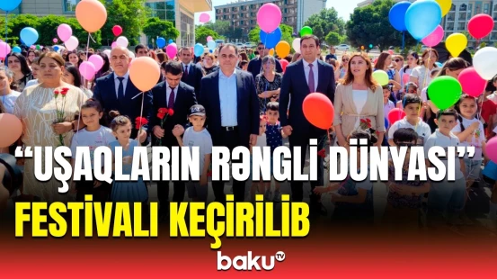 Naxçıvanda Uşaqların Beynəlxalq Müdafiəsi Günü münasibətilə festival təşkil olunub