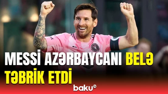 Messi Azərbaycan millisini dünya çempionluğu münasibətilə təbrik etdi