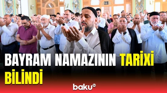 Bayram namazı nə vaxt qılınacaq? - QMİ-dən Qurban bayramı ilə bağlı vacib açıqlama
