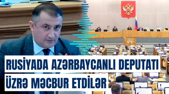 "Onu qovun!" - Azərbaycanlı deputatın fikirləri Rusiyada qalmaqal yaratdı
