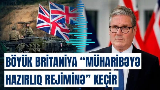 Böyük Britaniya silahlı qüvvələrinin əsas hədəfi | Kir Starmerdən sensasiyalı açıqlama