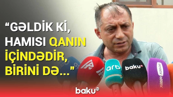"4 ay idi ki, toy olmuşdu..." | Qudaların davası 6 nəfərə dəhşət yaşatdı