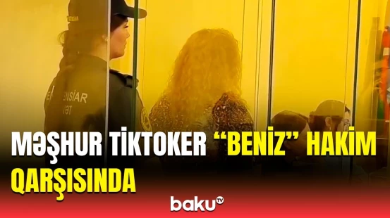 "Beniz" ləqəbli tiktoker Aybəniz Xəlilovanın məhkəməsindən görüntülər