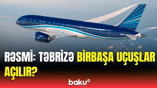 Bakı-Tehran-Bakı marşrutu ilə bağlı yenilik | AZAL-dan vacib məlumat