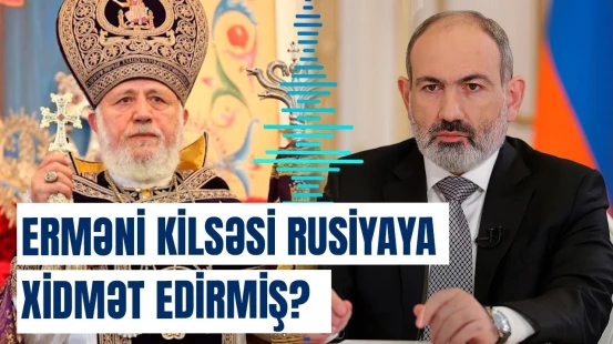 Paşinyan hakimiyyəti ilə kilsə arasındakı qalmaqalın bilinməyənləri