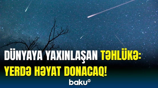 Bəşəriyyət görünməmiş təhlükə ilə üz-üzə | Alimlərdən qorxulu açıqlama