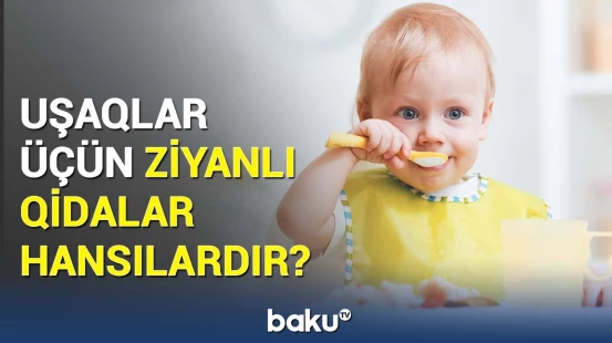 Ekspertlər uşaqların sağlamlığını təhdid edən məhsulları açıqladı