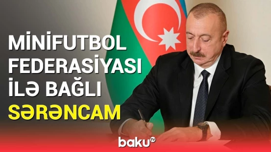 Prezident İlham Əliyev Minifutbol Federasiyası barədə mühüm sərəncam imzaladı