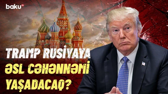 Rusiya üçün ən çətin dövr başlayır! - Trampdan Putinə gözlənilməz zərbə