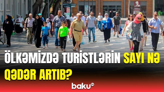 Azərbaycana gələn turistlərlə bağlı statistika | Fuad Nağıyevdən açıqlama