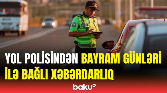 Bunları bilmədən yola çıxmayın | Yol polisindən əhaliyə vacib çağırış