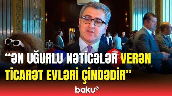 Azərbaycanın Çindəki ticarət evlərinin uğurlu fəaliyyəti