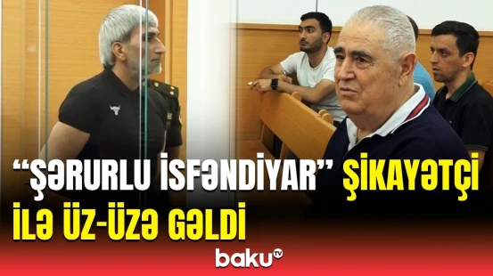 “Şərur MTK”nın sahibi İsfəndiyar Axundov hakim qarşısında | Məhkəmədə nələr yaşandı?