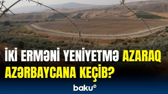 Ermənistan MTX Sünikdən olan iki erməninin azaraq Azərbaycana keçdiyini bildirir