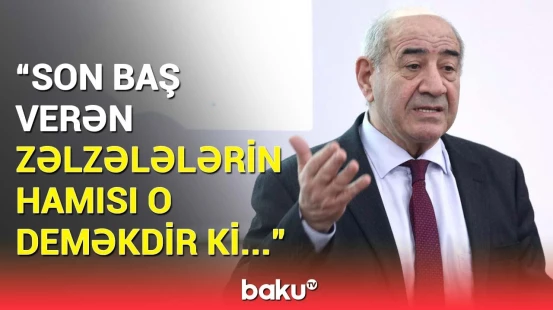 “Allah uzaq eləsin ki...” | Qurban Yetirmişlidən zəlzələ barədə açıqlama