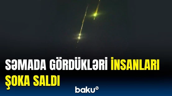 Səmada qeyri-adi hadisə | Gündəmə düşən görüntülər