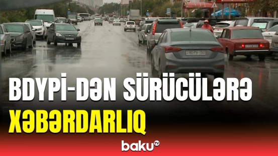 Yağışlı hava şəraitində sürücülər hərəkət zamanı nəyə diqqət etməlidir?