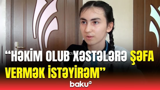 Buraxılış imtahanlarında ən yüksək nəticə göstərən məktəblilərdən biri Baku TV-yə danışdı