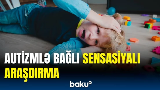 Alimlər nəticəyə inana bilmədi | Autizmlə bağlı inqilabi yenilik