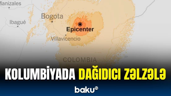 Kolumbiyanın mərkəzində 6,8 bal gücündə zəlzələ baş verib