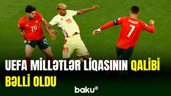 UEFA Millətlər Liqasında final matçı: Portuqaliya İspaniya ilə üz-üzə gəldi