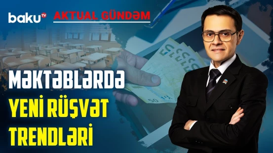 Valideynlərin könüllü rüşvəti, yoxsa məcburi hədiyyəsi? - AKTUAL GÜNDƏM
